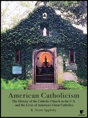 cover image of American Catholicism: The History of the Catholic Church in the U.S. and the Lives of America's Great Catholics